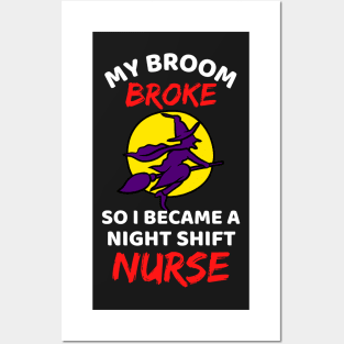 My Broom Broke So I Became A Night Shift Nurse - Cool Funny Halloween Night Shift Nurse - Night Shift Nurse Rules Posters and Art